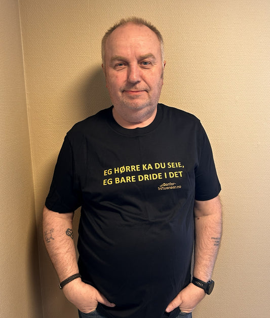 T-skjorte // Eg hørre ka du seie, eg bare dride i det